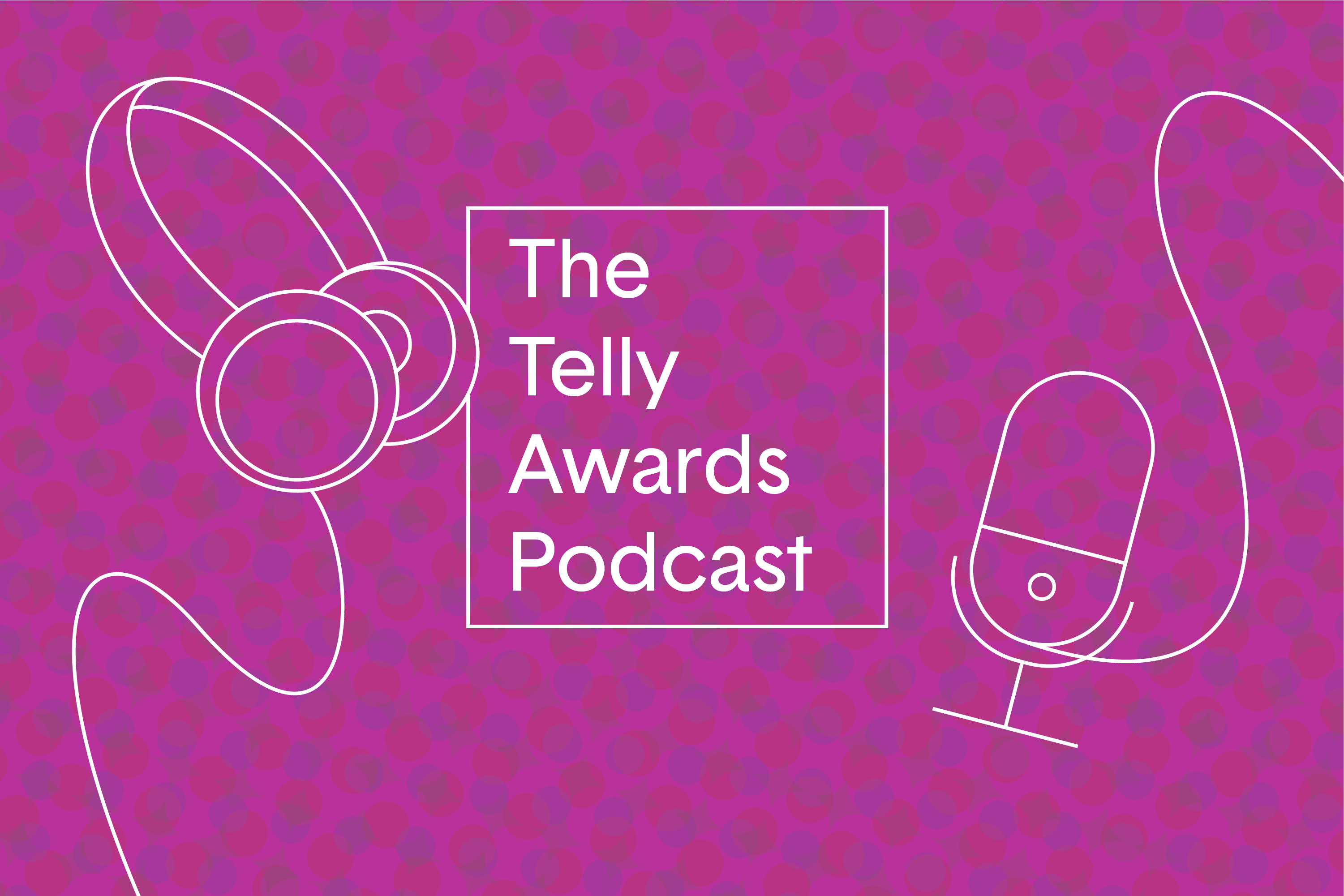 The Telly Awards Launches First Episode of Original Podcast